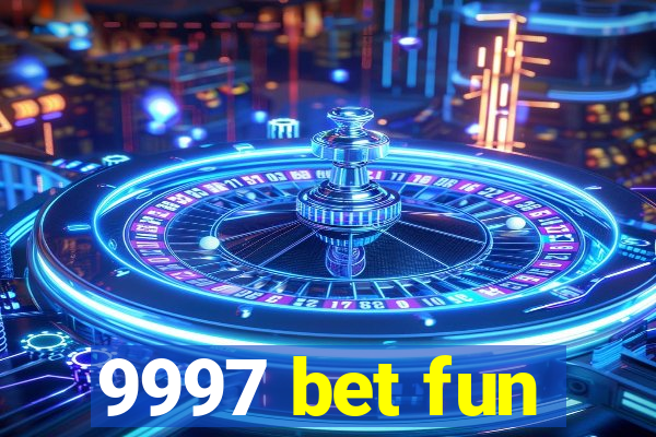 9997 bet fun