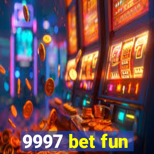 9997 bet fun