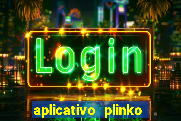 aplicativo plinko paga mesmo