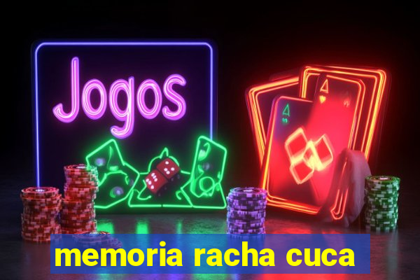 memoria racha cuca