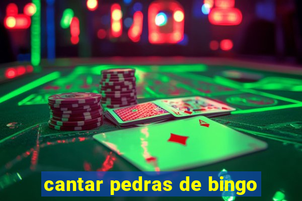 cantar pedras de bingo