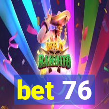 bet 76