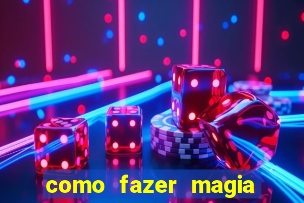 como fazer magia de fogo na vida real