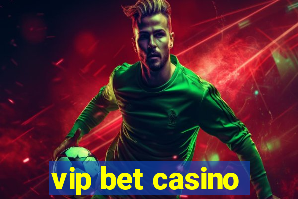 vip bet casino