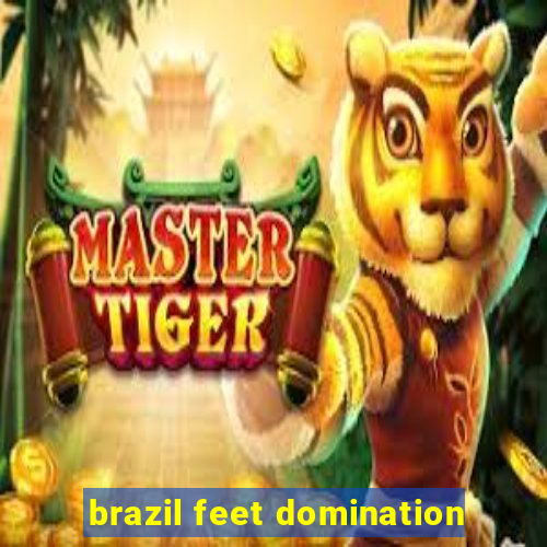 brazil feet domination