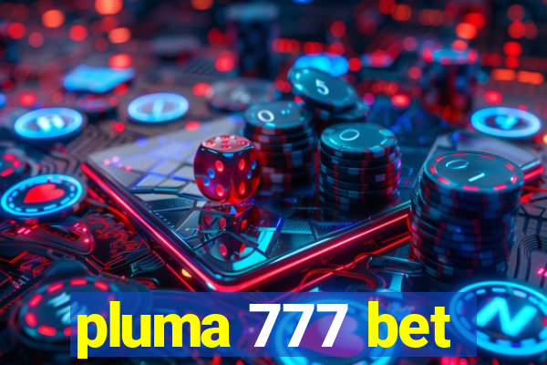 pluma 777 bet