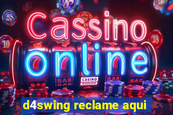 d4swing reclame aqui