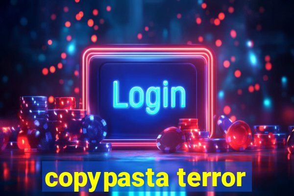 copypasta terror