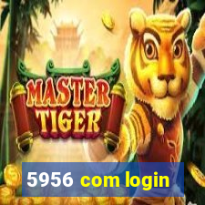 5956 com login