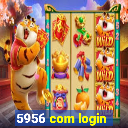 5956 com login