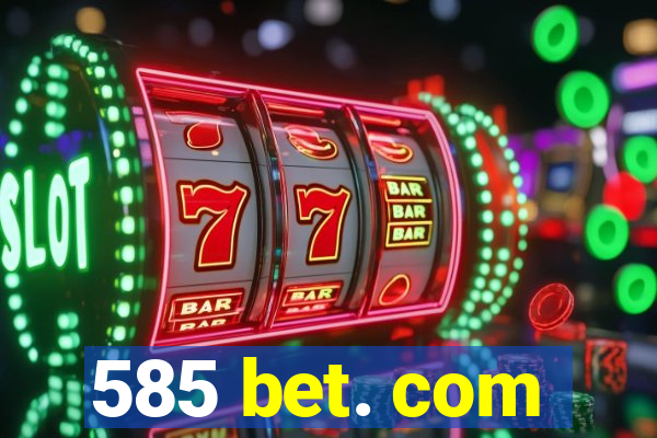 585 bet. com