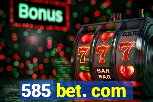 585 bet. com