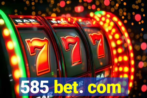 585 bet. com