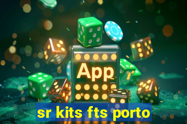 sr kits fts porto