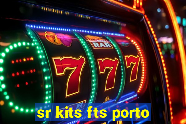 sr kits fts porto