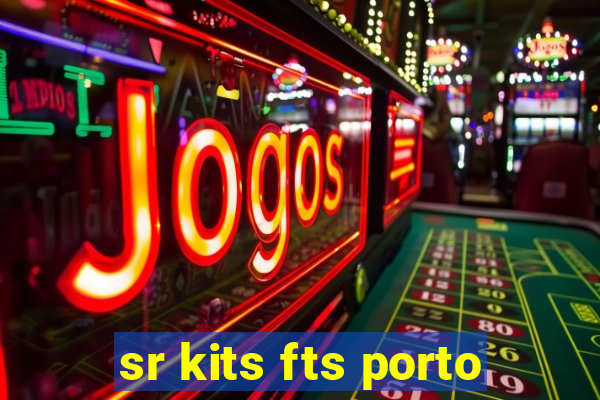 sr kits fts porto