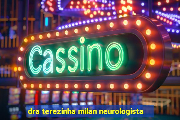 dra terezinha milan neurologista