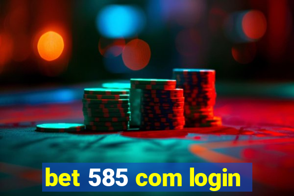 bet 585 com login