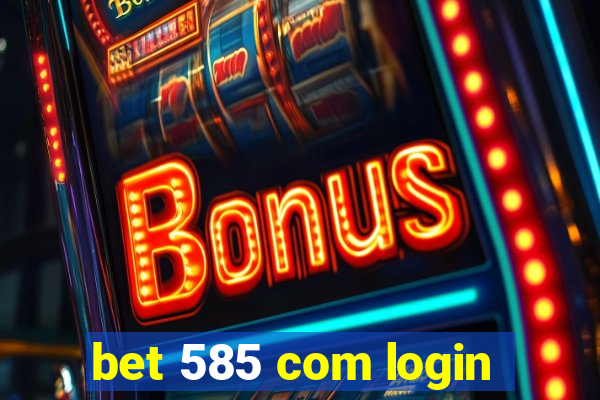 bet 585 com login