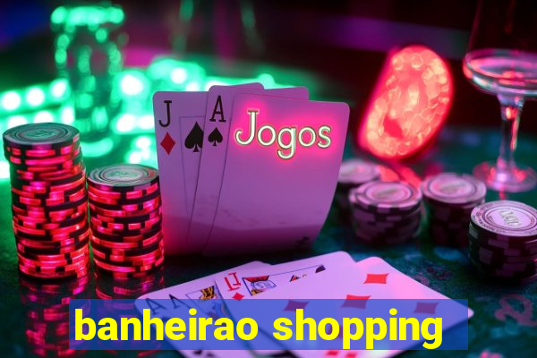 banheirao shopping