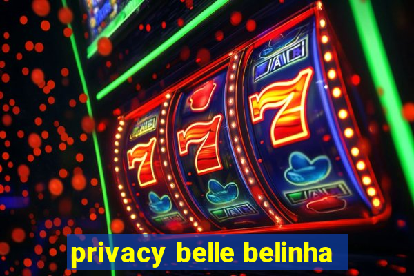 privacy belle belinha