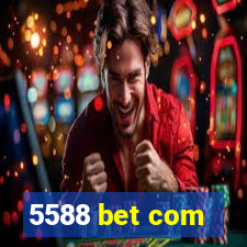 5588 bet com