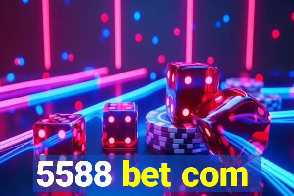 5588 bet com