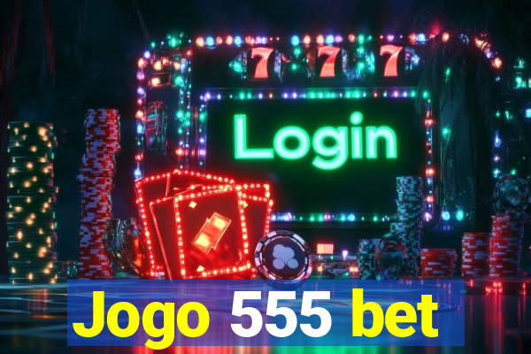 Jogo 555 bet