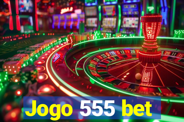 Jogo 555 bet