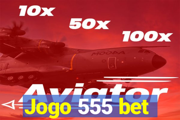 Jogo 555 bet