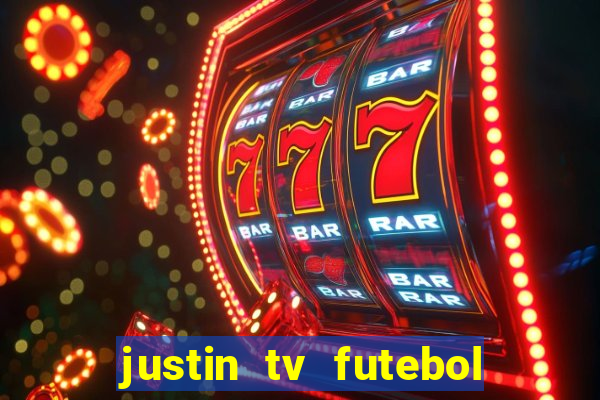 justin tv futebol ao vivo