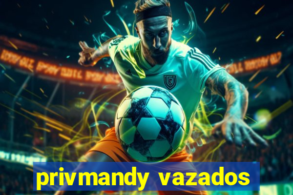 privmandy vazados