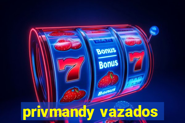 privmandy vazados