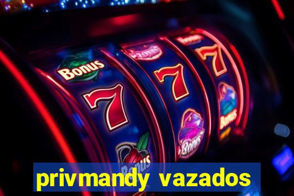 privmandy vazados