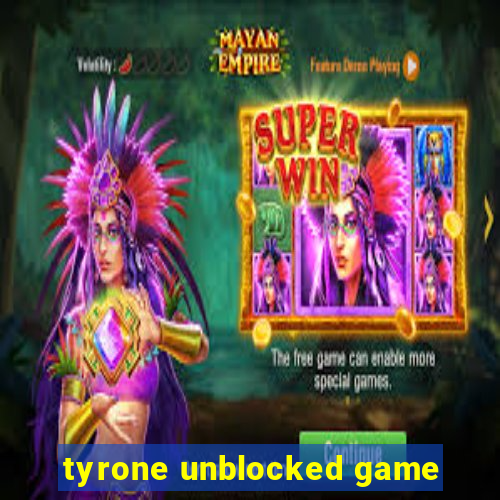 tyrone unblocked game