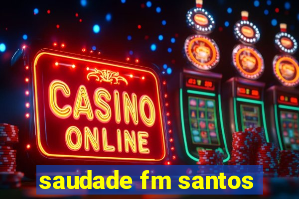 saudade fm santos