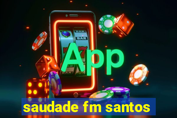 saudade fm santos