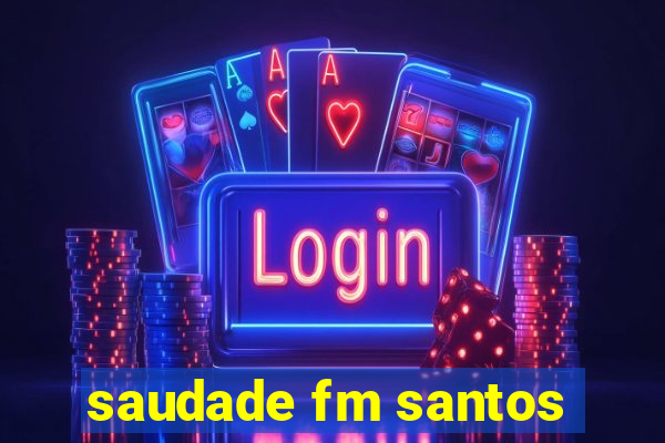 saudade fm santos