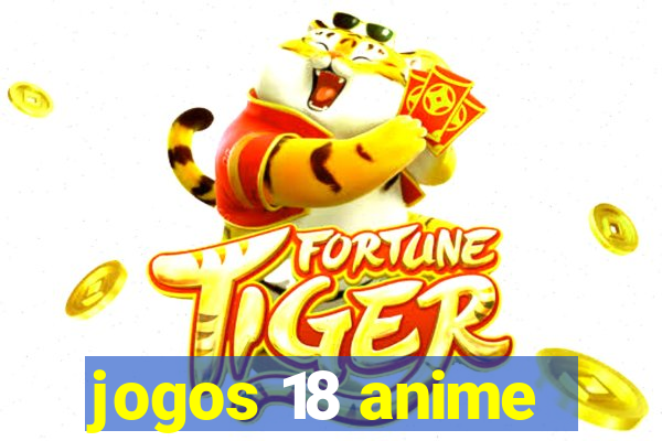 jogos 18 anime