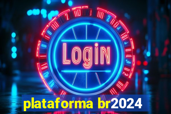 plataforma br2024