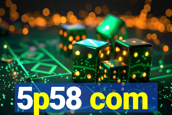 5p58 com