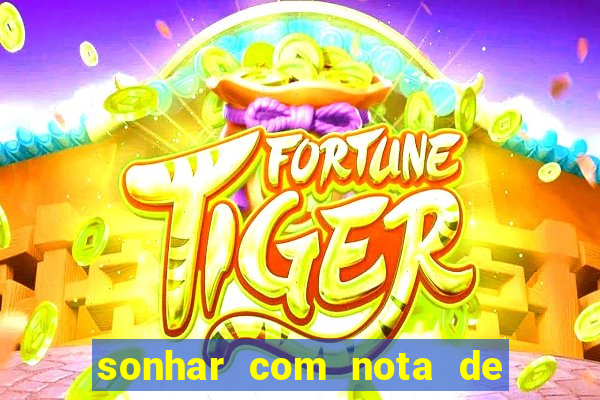 sonhar com nota de 50 reais jogo do bicho