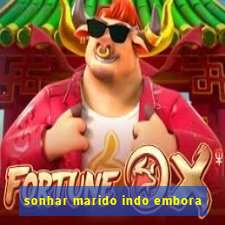 sonhar marido indo embora