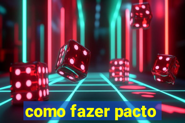 como fazer pacto