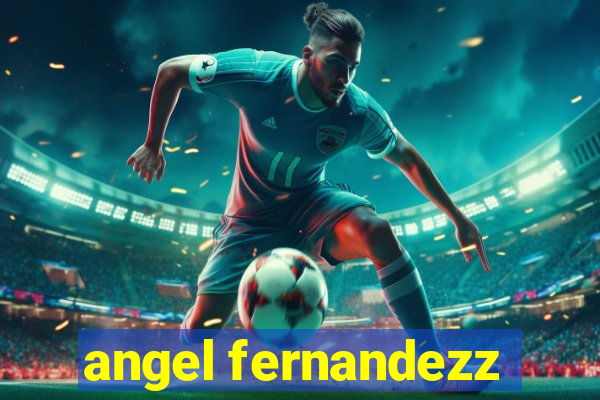 angel fernandezz