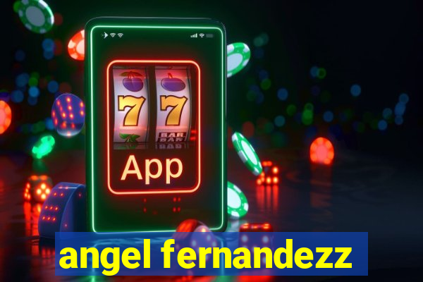 angel fernandezz