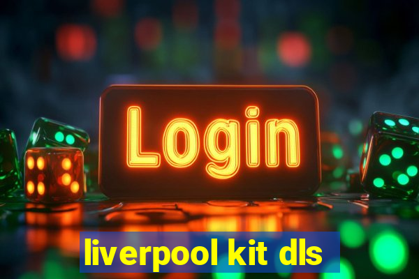 liverpool kit dls