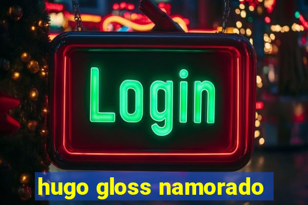 hugo gloss namorado