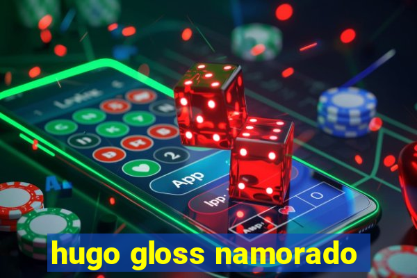 hugo gloss namorado