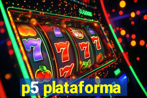 p5 plataforma